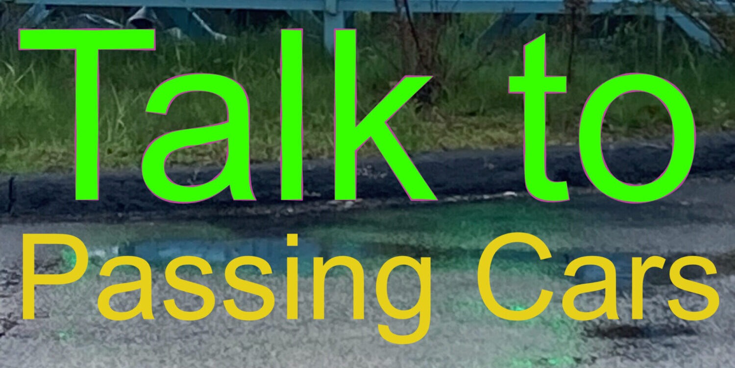 Talk to passing cars with Street Talker